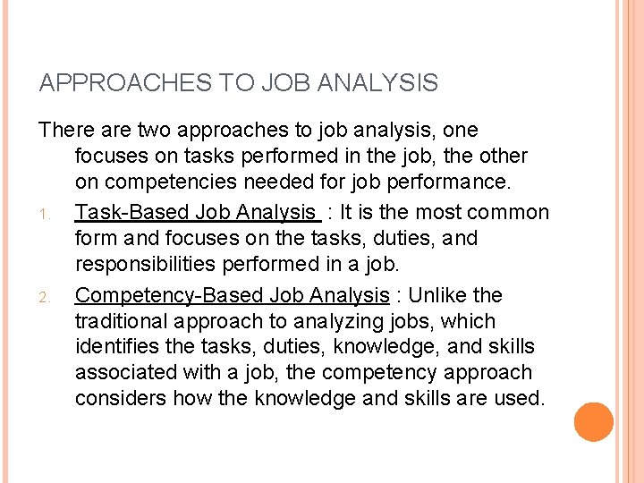 APPROACHES TO JOB ANALYSIS There are two approaches to job analysis, one focuses on