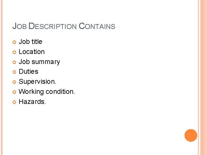JOB DESCRIPTION CONTAINS Job title Location Job summary Duties Supervision. Working condition. Hazards. 