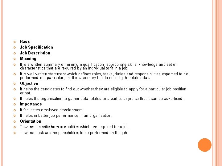  Basis Job Specification Job Description Meaning It is a written summary of minimum
