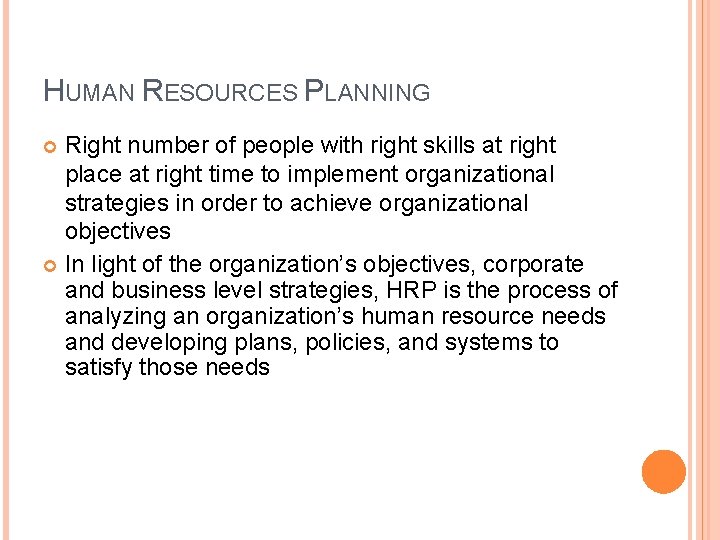 HUMAN RESOURCES PLANNING Right number of people with right skills at right place at