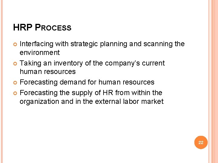 HRP PROCESS Interfacing with strategic planning and scanning the environment Taking an inventory of
