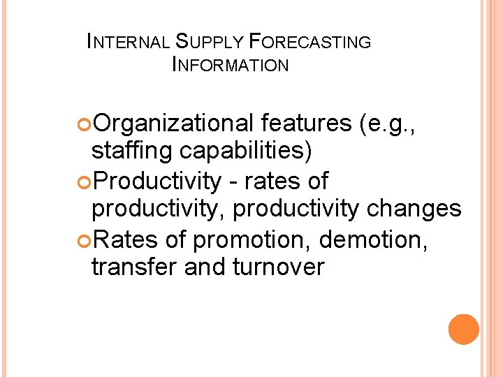 INTERNAL SUPPLY FORECASTING INFORMATION Organizational features (e. g. , staffing capabilities) Productivity - rates