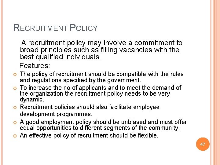 RECRUITMENT POLICY A recruitment policy may involve a commitment to broad principles such as