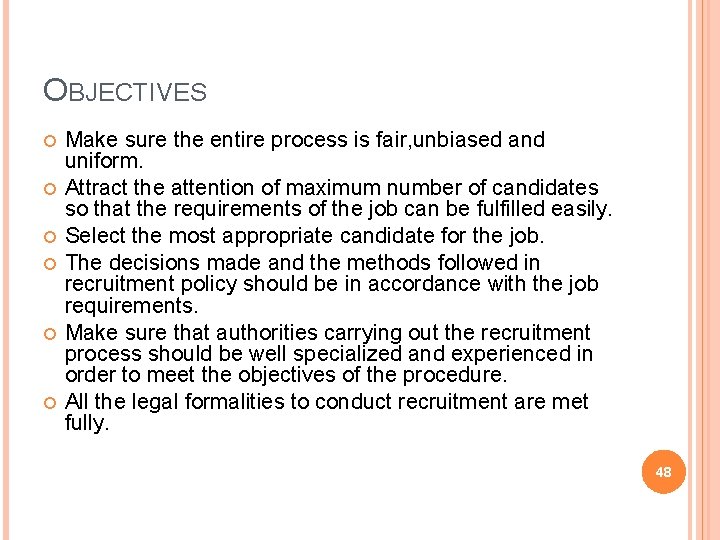 OBJECTIVES Make sure the entire process is fair, unbiased and uniform. Attract the attention