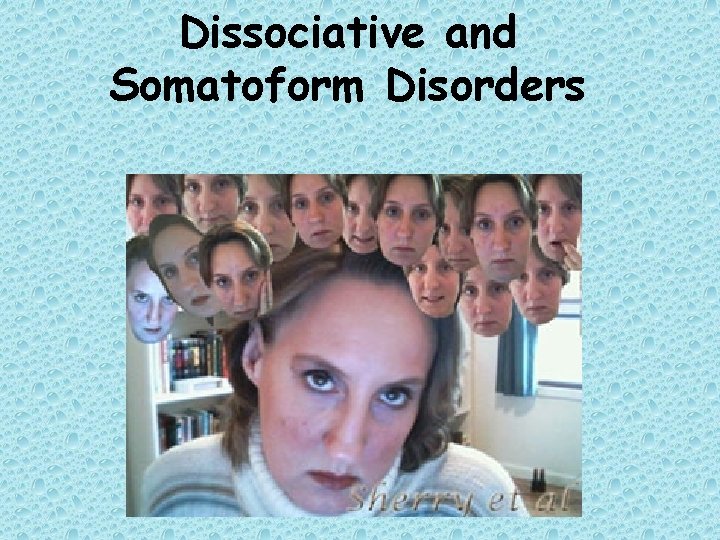 Dissociative and Somatoform Disorders 