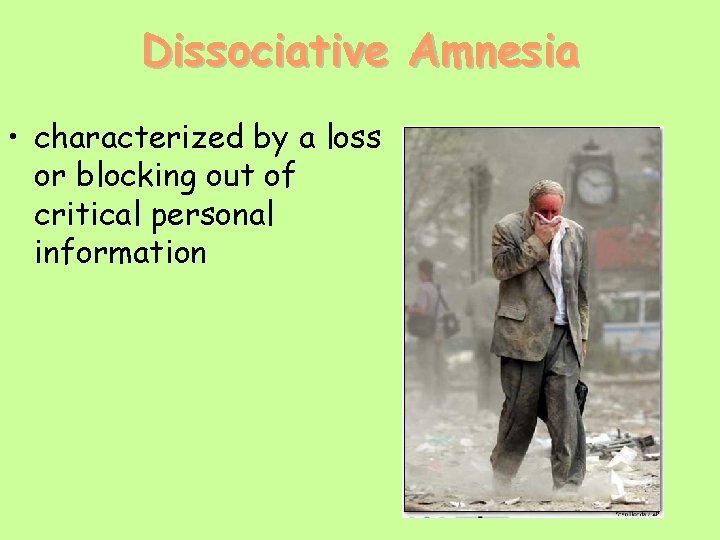 Dissociative Amnesia • characterized by a loss or blocking out of critical personal information