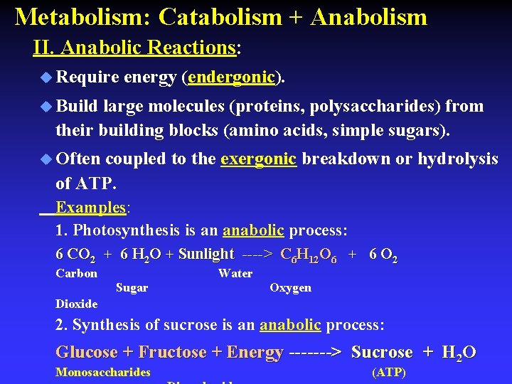 Metabolism: Catabolism + Anabolism II. Anabolic Reactions: u Require energy (endergonic). u Build large