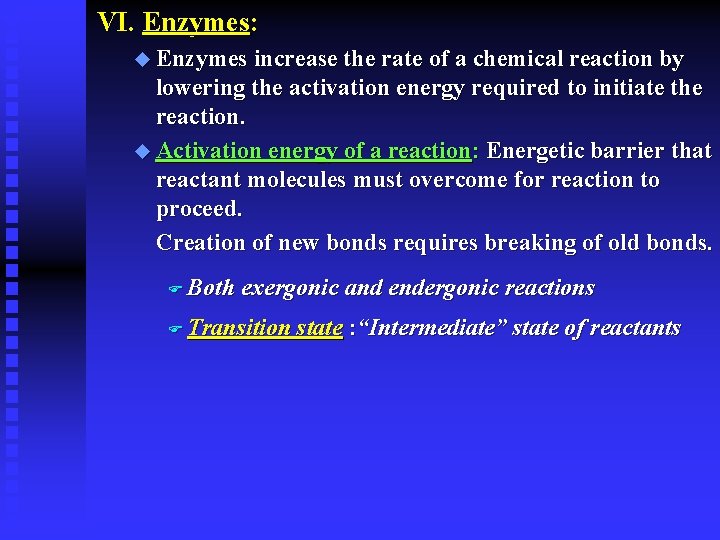 VI. Enzymes: u Enzymes increase the rate of a chemical reaction by lowering the