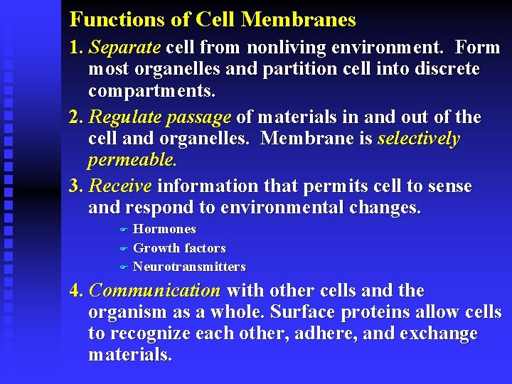 Functions of Cell Membranes 1. Separate cell from nonliving environment. Form most organelles and