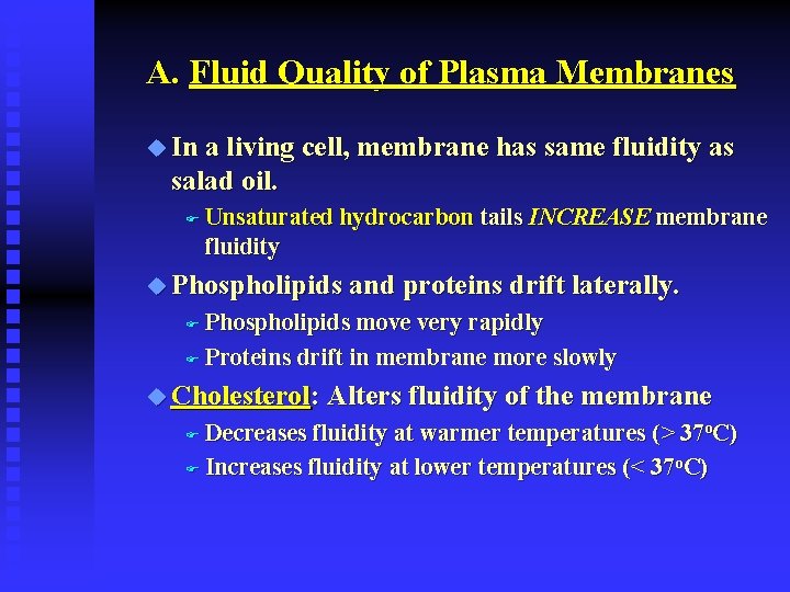 A. Fluid Quality of Plasma Membranes u In a living cell, membrane has same