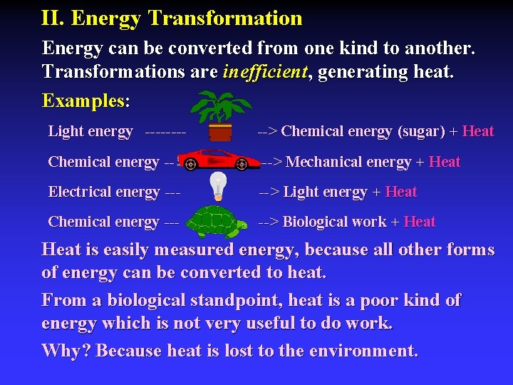 II. Energy Transformation Energy can be converted from one kind to another. Transformations are