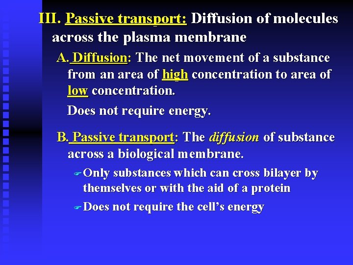III. Passive transport: Diffusion of molecules across the plasma membrane A. Diffusion: The net