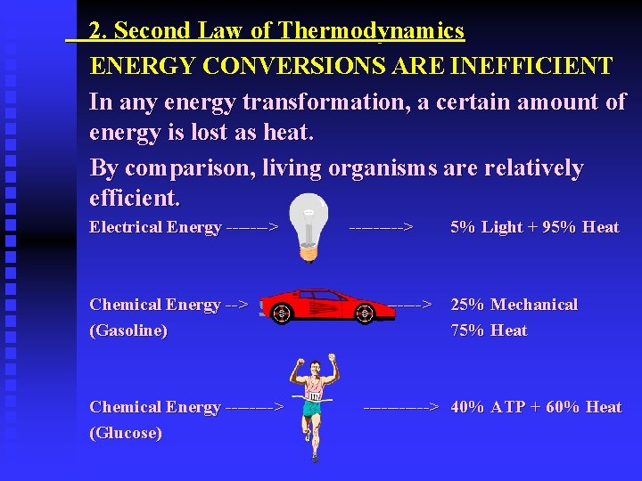 2. Second Law of Thermodynamics ENERGY CONVERSIONS ARE INEFFICIENT In any energy transformation, a