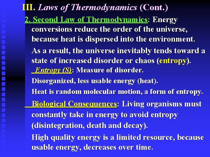 III. Laws of Thermodynamics (Cont. ) 2. Second Law of Thermodynamics: Energy conversions reduce