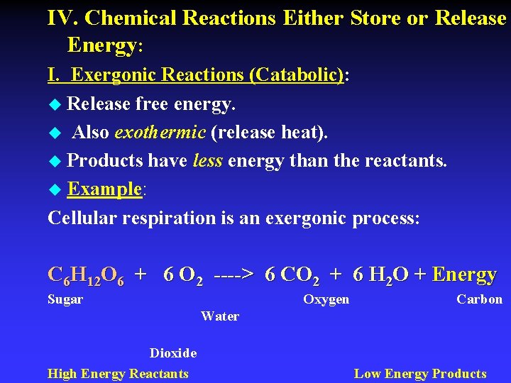 IV. Chemical Reactions Either Store or Release Energy: I. Exergonic Reactions (Catabolic): u Release