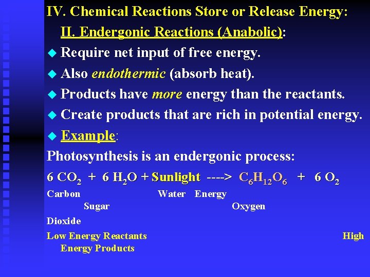 IV. Chemical Reactions Store or Release Energy: Energy II. Endergonic Reactions (Anabolic): u Require