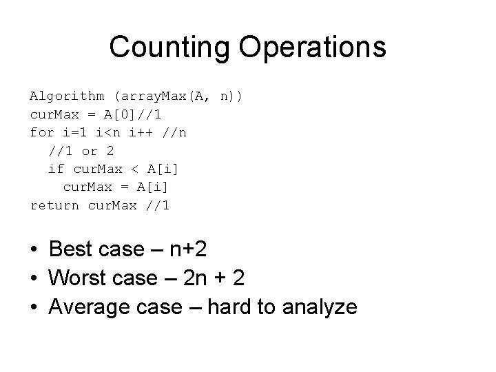 Counting Operations Algorithm (array. Max(A, n)) cur. Max = A[0]//1 for i=1 i<n i++