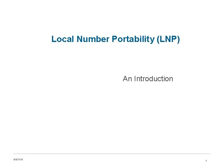 Local Number Portability (LNP) An Introduction 6/6/2021 1 