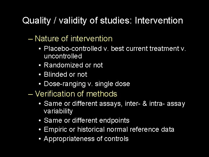 Quality / validity of studies: Intervention – Nature of intervention • Placebo-controlled v. best