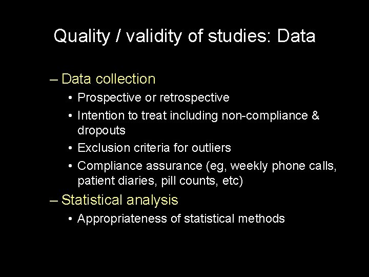 Quality / validity of studies: Data – Data collection • Prospective or retrospective •
