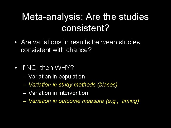 Meta-analysis: Are the studies consistent? • Are variations in results between studies consistent with