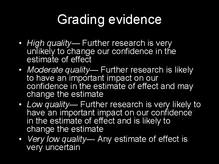 Grading evidence • High quality— Further research is very unlikely to change our confidence