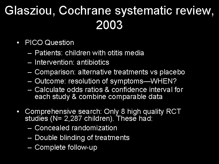 Glasziou, Cochrane systematic review, 2003 • PICO Question – Patients: children with otitis media