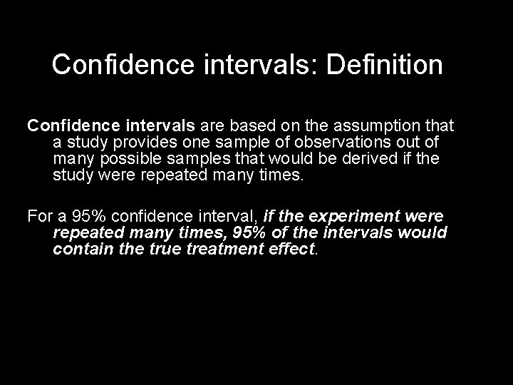 Confidence intervals: Definition Confidence intervals are based on the assumption that a study provides