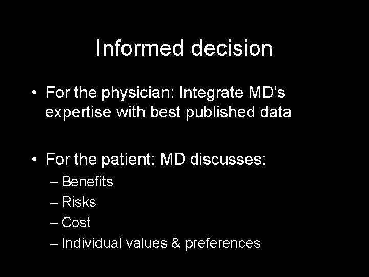Informed decision • For the physician: Integrate MD’s expertise with best published data •