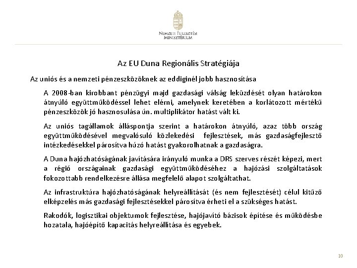 Az EU Duna Regionális Stratégiája Az uniós és a nemzeti pénzeszközöknek az eddiginél jobb