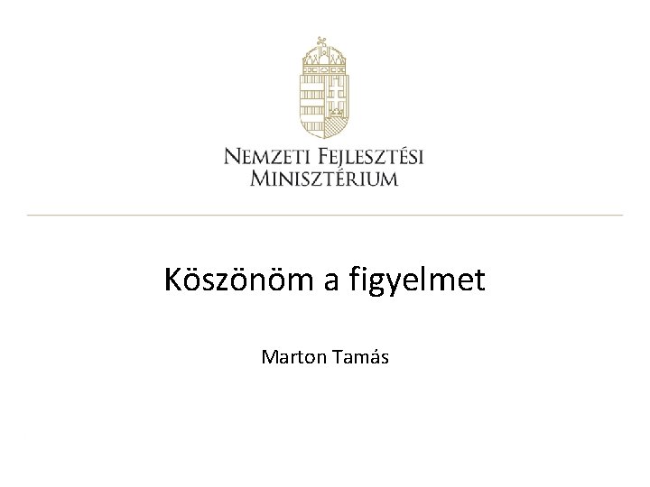 Köszönöm a figyelmet Marton Tamás 