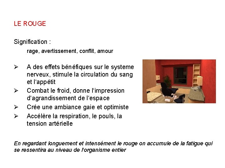 LE ROUGE Signification : rage, avertissement, conflit, amour Ø Ø A des effets bénéfiques
