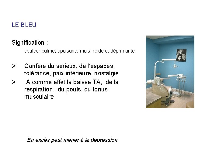 LE BLEU Signification : couleur calme, apaisante mais froide et déprimante Ø Ø Confère