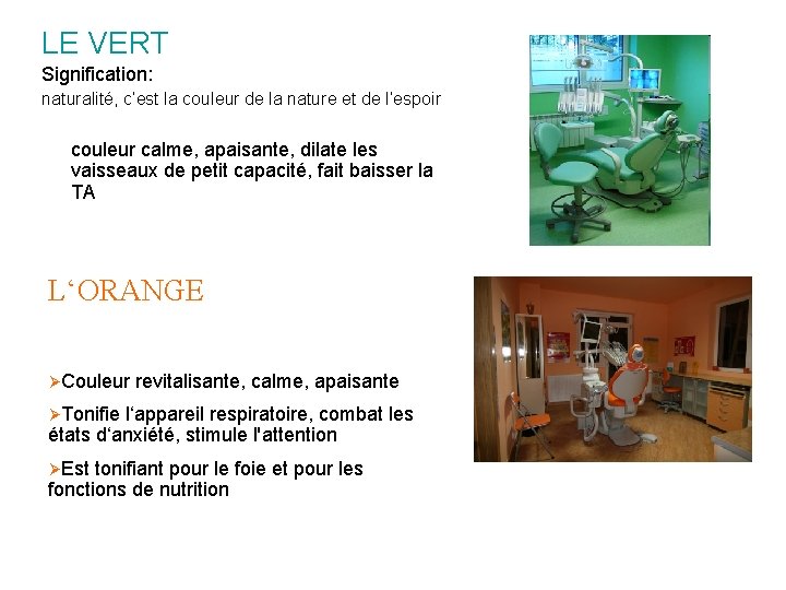 LE VERT Signification: naturalité, c‘est la couleur de la nature et de l‘espoir couleur