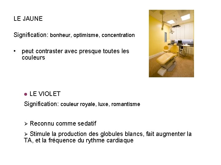 LE JAUNE Signification: bonheur, optimisme, concentration • peut contraster avec presque toutes les couleurs