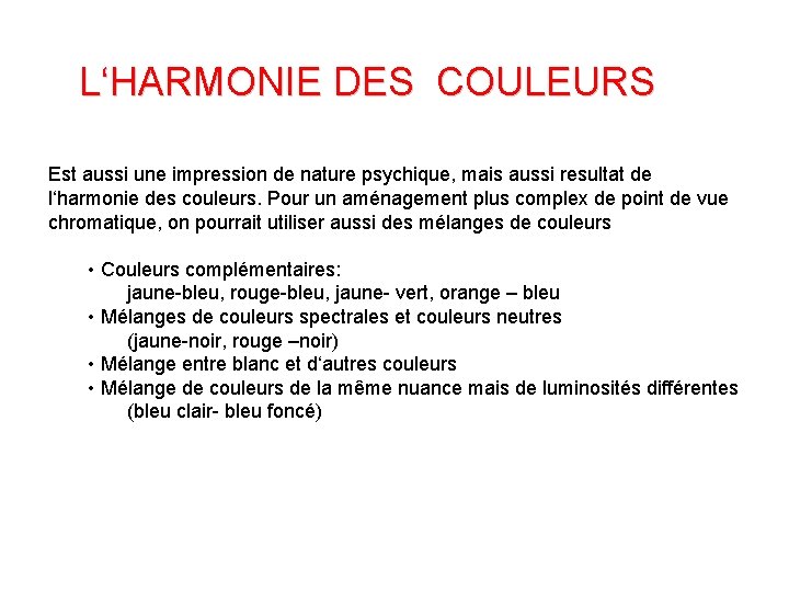 L‘HARMONIE DES COULEURS Est aussi une impression de nature psychique, mais aussi resultat de
