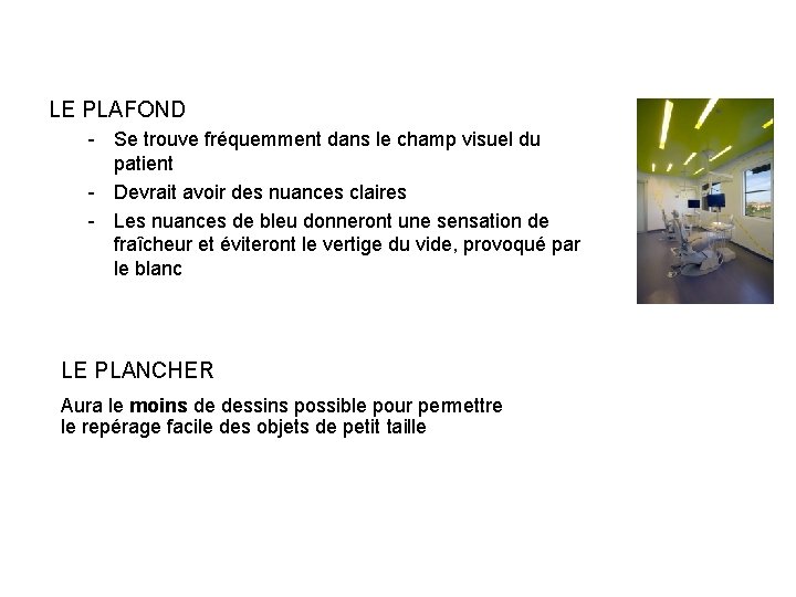 LE PLAFOND - Se trouve fréquemment dans le champ visuel du patient - Devrait