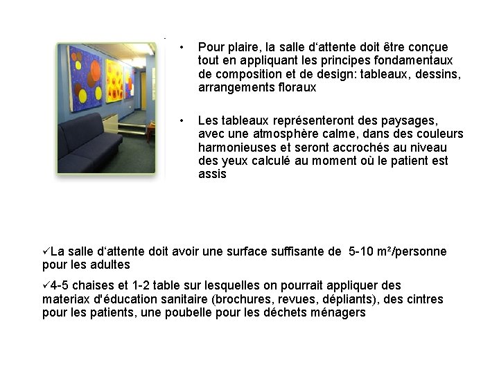  • Pour plaire, la salle d‘attente doit être conçue tout en appliquant les