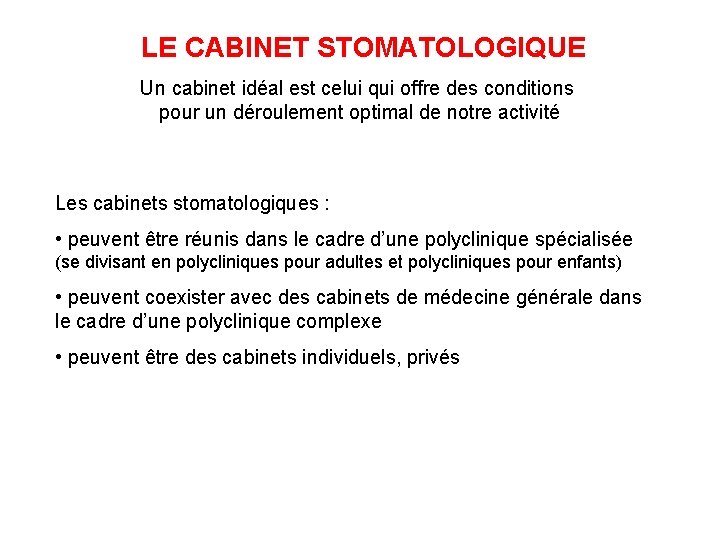 LE CABINET STOMATOLOGIQUE Un cabinet idéal est celui qui offre des conditions pour un