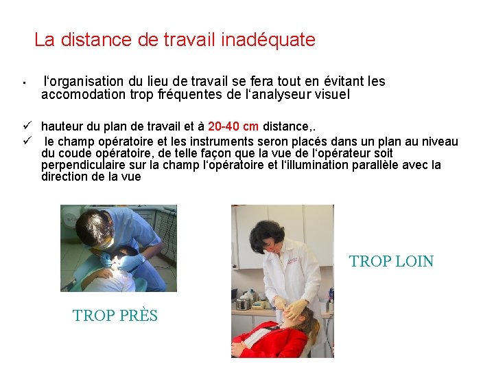 La distance de travail inadéquate • l‘organisation du lieu de travail se fera tout