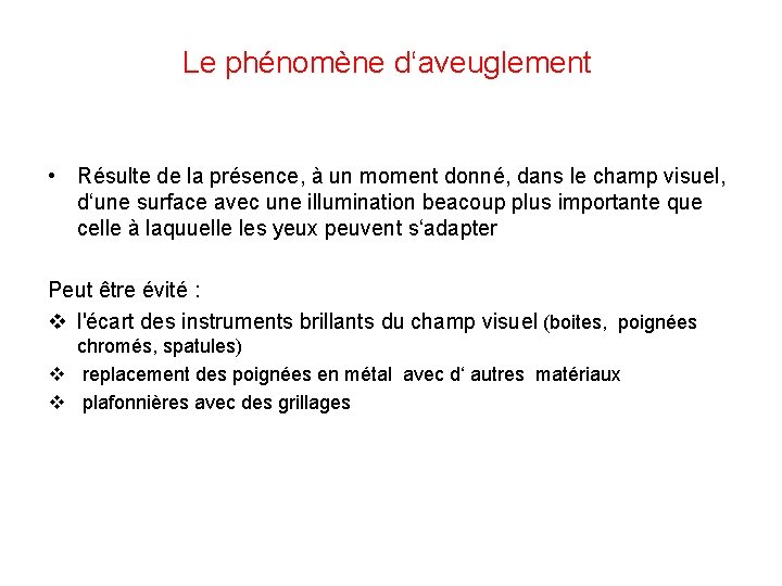 Le phénomène d‘aveuglement • Résulte de la présence, à un moment donné, dans le