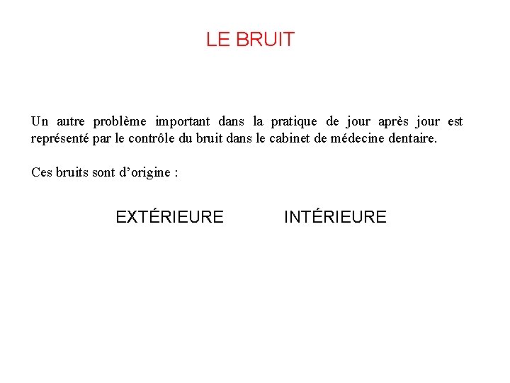 LE BRUIT Un autre problème important dans la pratique de jour après jour est