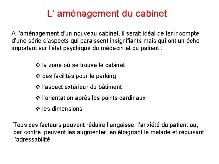 L‘ aménagement du cabinet A l’aménagement d’un nouveau cabinet, il serait idéal de tenir