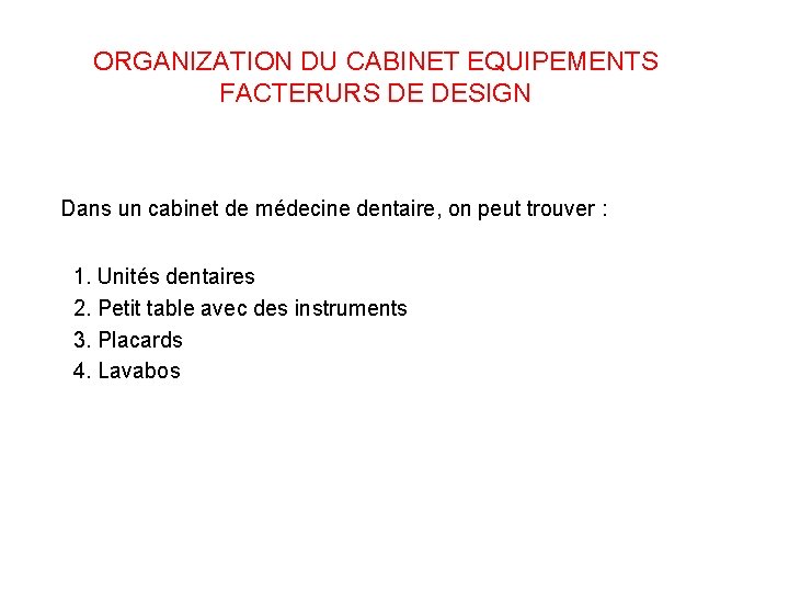 ORGANIZATION DU CABINET EQUIPEMENTS FACTERURS DE DESIGN Dans un cabinet de médecine dentaire, on