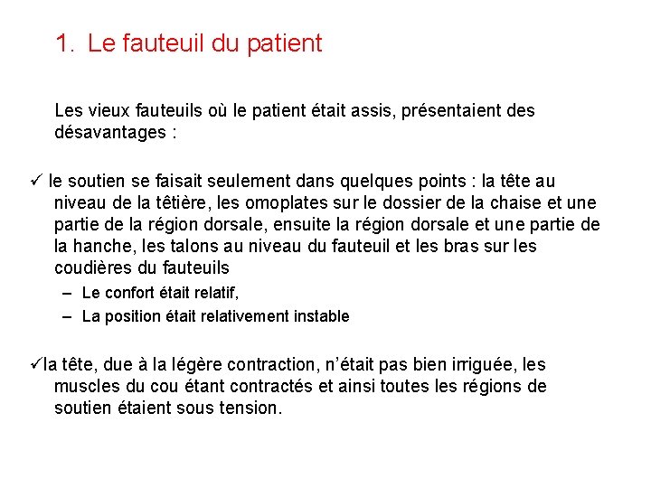 1. Le fauteuil du patient Les vieux fauteuils où le patient était assis, présentaient