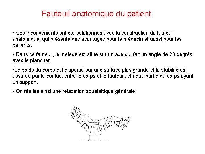 Fauteuil anatomique du patient • Ces inconvénients ont été solutionnés avec la construction du