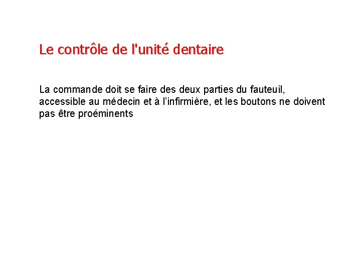 Le contrôle de l'unité dentaire La commande doit se faire des deux parties du