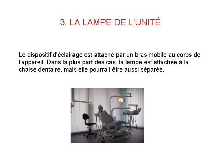 3. LA LAMPE DE L‘UNITÉ Le dispositif d’éclairage est attaché par un bras mobile