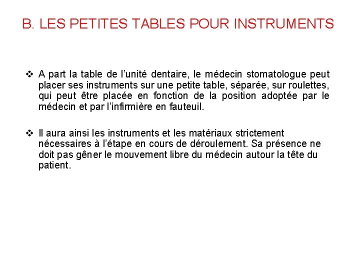 B. LES PETITES TABLES POUR INSTRUMENTS v A part la table de l’unité dentaire,