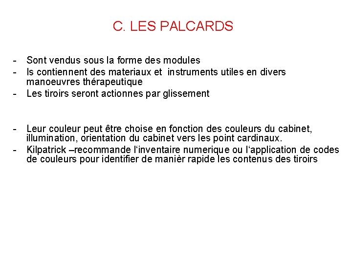 C. LES PALCARDS - Sont vendus sous la forme des modules - Is contiennent
